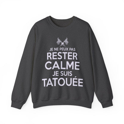 Je ne peux pas rester calme je suis tatouée