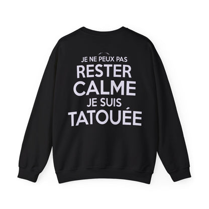 Je ne peux pas rester calme je suis tatouée