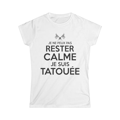 Je ne peux pas rester calme je suis tatouée