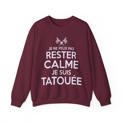Je ne peux pas rester calme je suis tatouée