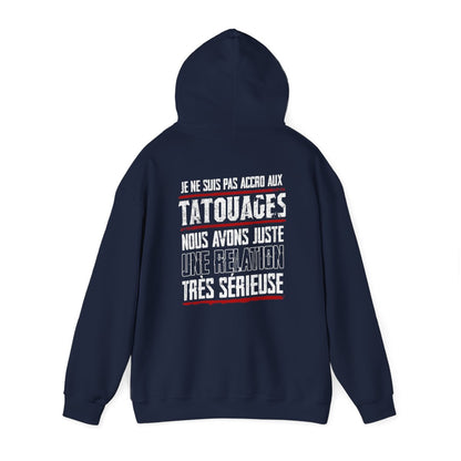 Je ne suis pas accro aux tatouages, nous avons juste une relation très sérieuse