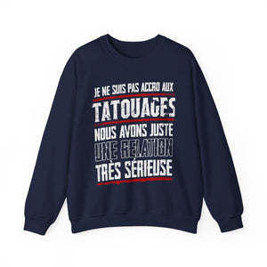 Je ne suis pas accro aux tatouages, nous avons juste une relation très sérieuse