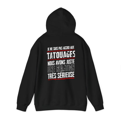 Je ne suis pas accro aux tatouages, nous avons juste une relation très sérieuse