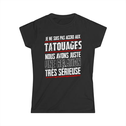 Je ne suis pas accro aux tatouages, nous avons juste une relation très sérieuse