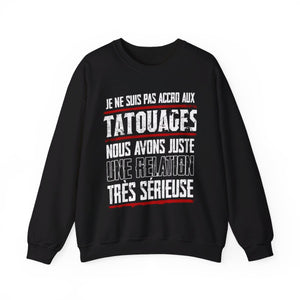 Je ne suis pas accro aux tatouages, nous avons juste une relation très sérieuse