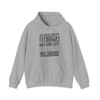 Je ne suis pas accro aux tatouages, nous avons juste une relation très sérieuse