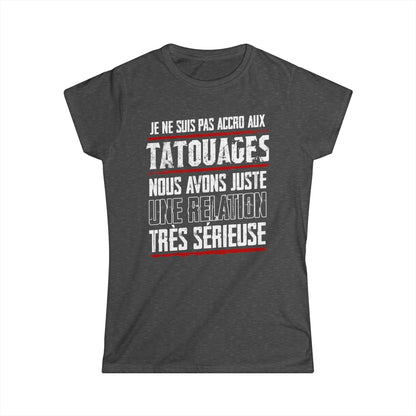 Je ne suis pas accro aux tatouages, nous avons juste une relation très sérieuse