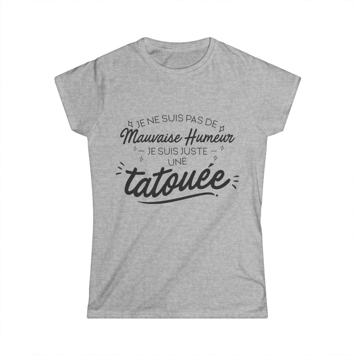 Je ne suis pas de mauvaise humeur je suis juste une tatouée