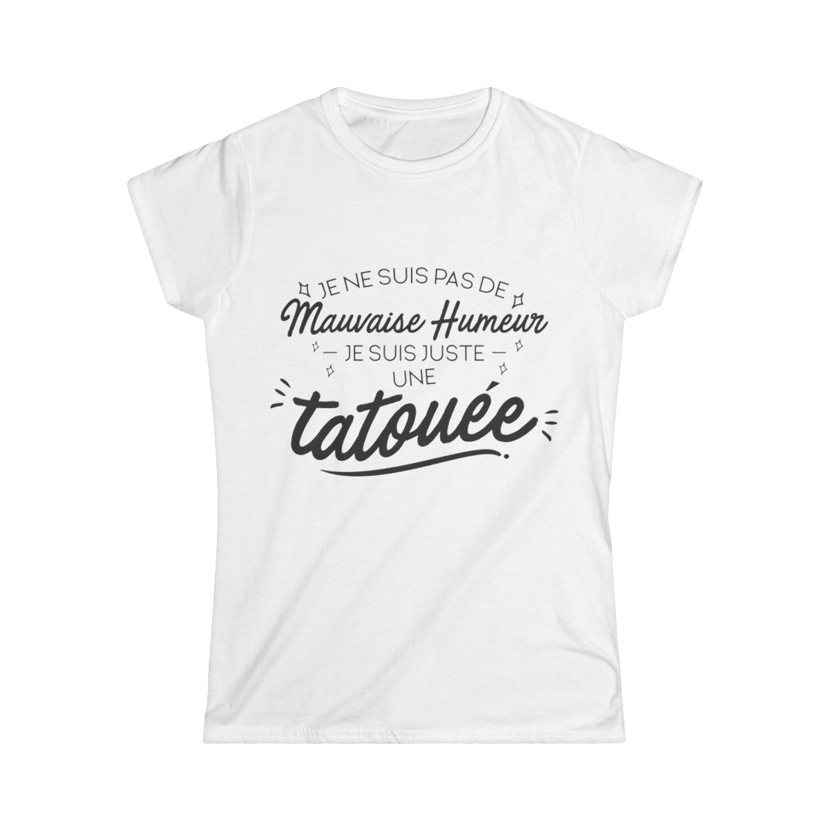 Je ne suis pas de mauvaise humeur je suis juste une tatouée