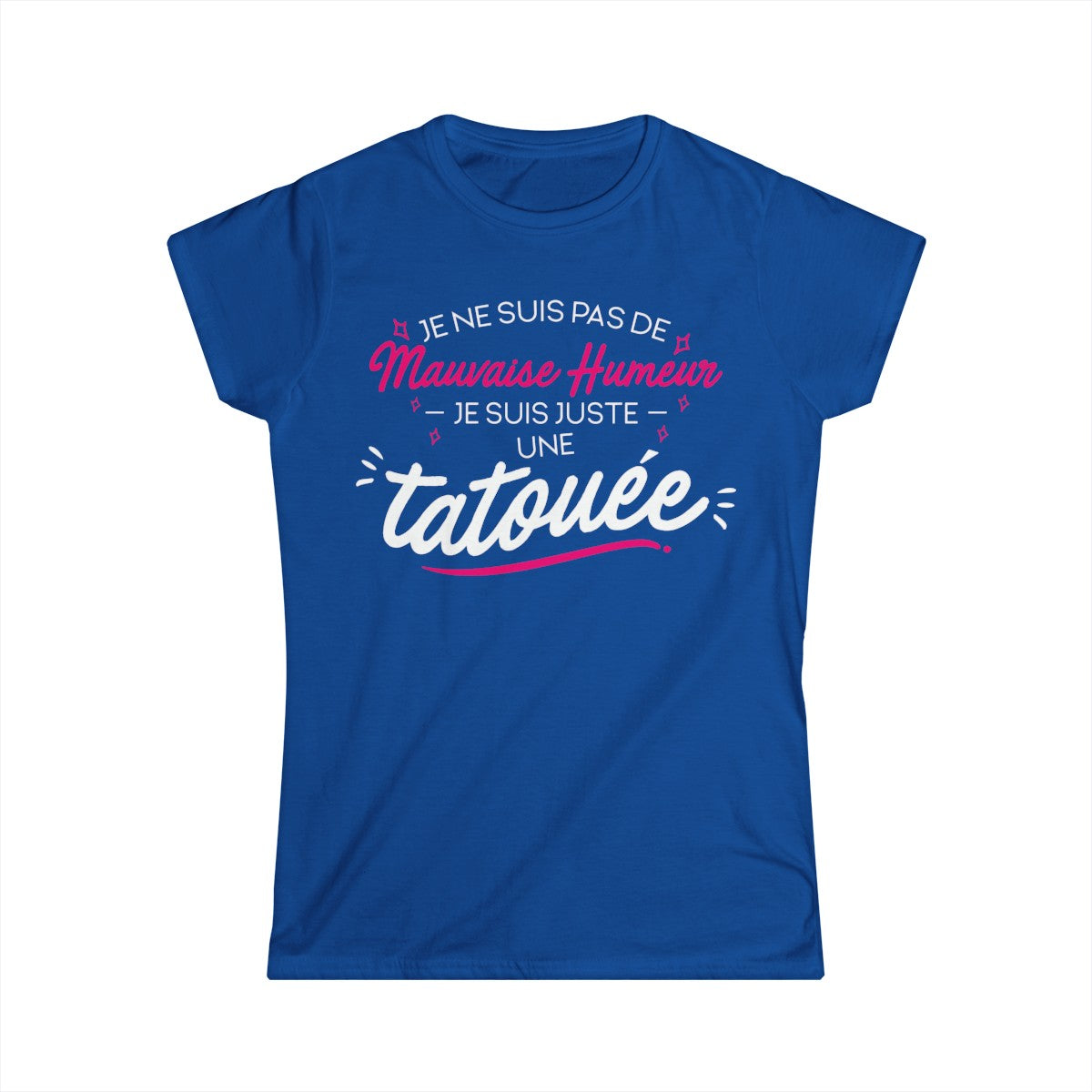 Je ne suis pas de mauvaise humeur je suis juste une tatouée