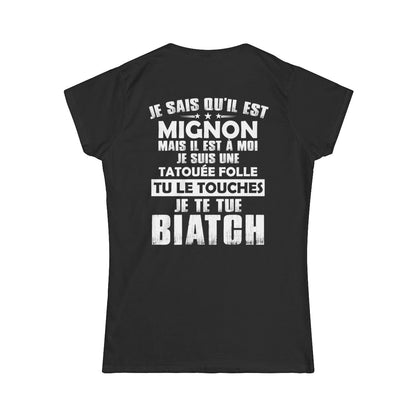 Je sais qu'il est mignon mais il est à moi je suis une tatouée folle tu le touches je te tue biatch