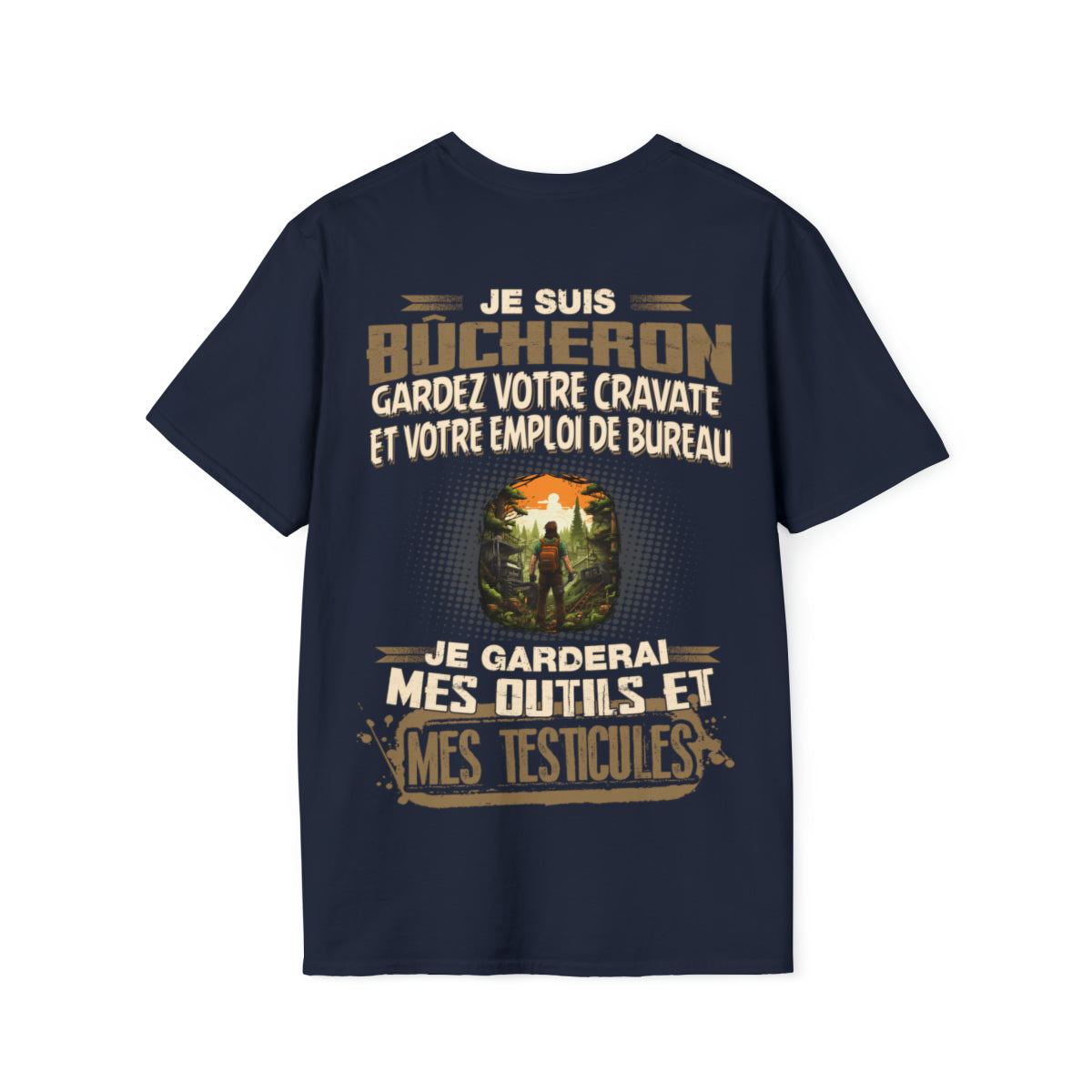 Je suis Bûcheron, je garderai mes outils et mes testicules