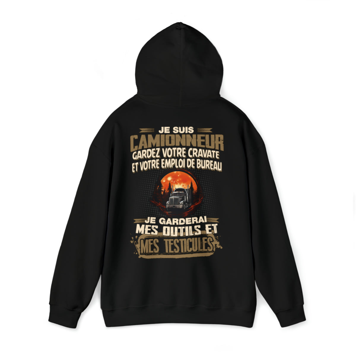 Je suis Camionneur, je garderai mes outils et mes testicules