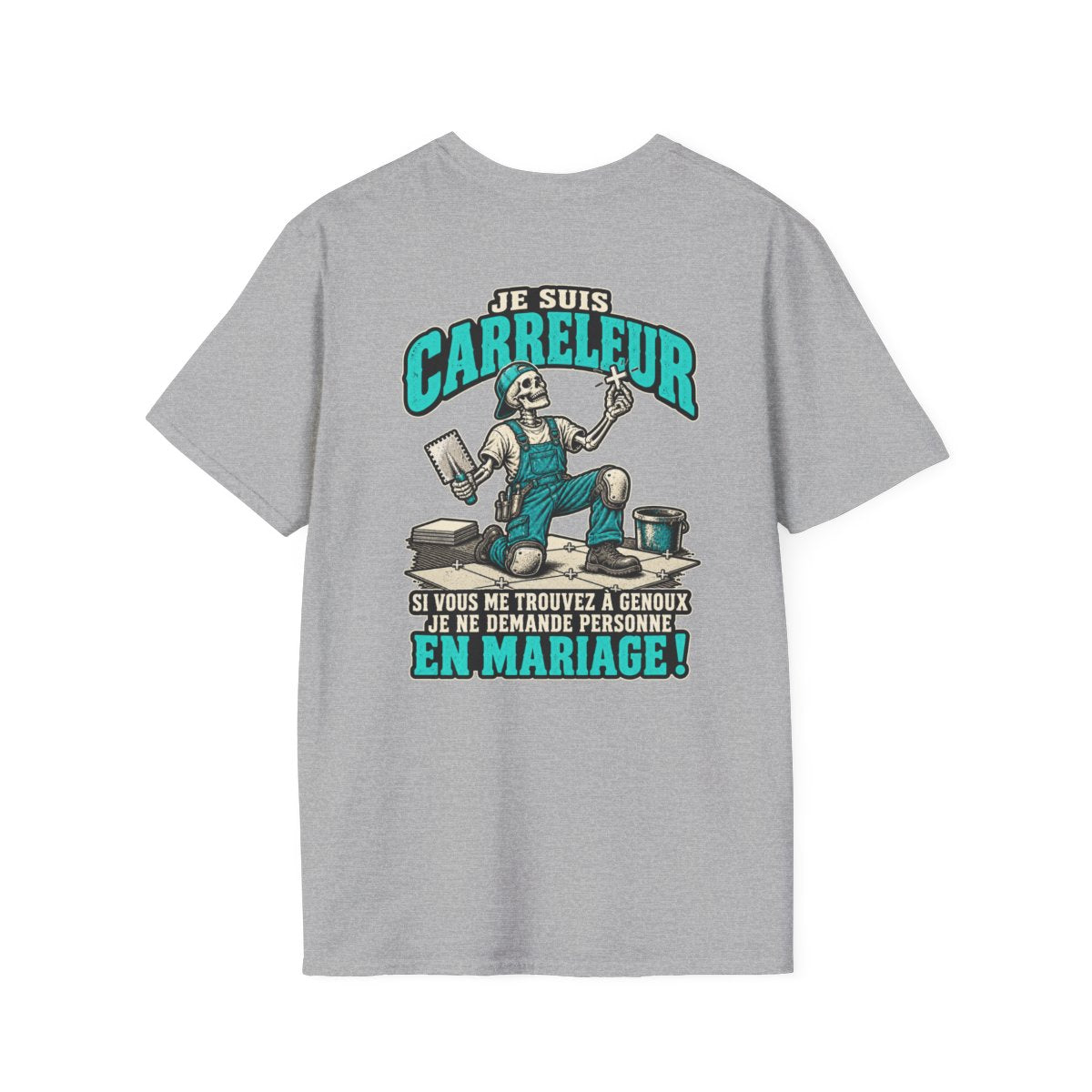 JE SUIS CARRELEUR SI VOUS ME TROUVEZ À GENOUX / JE NE DEMANDE PERSONNE EN MARIAGE !