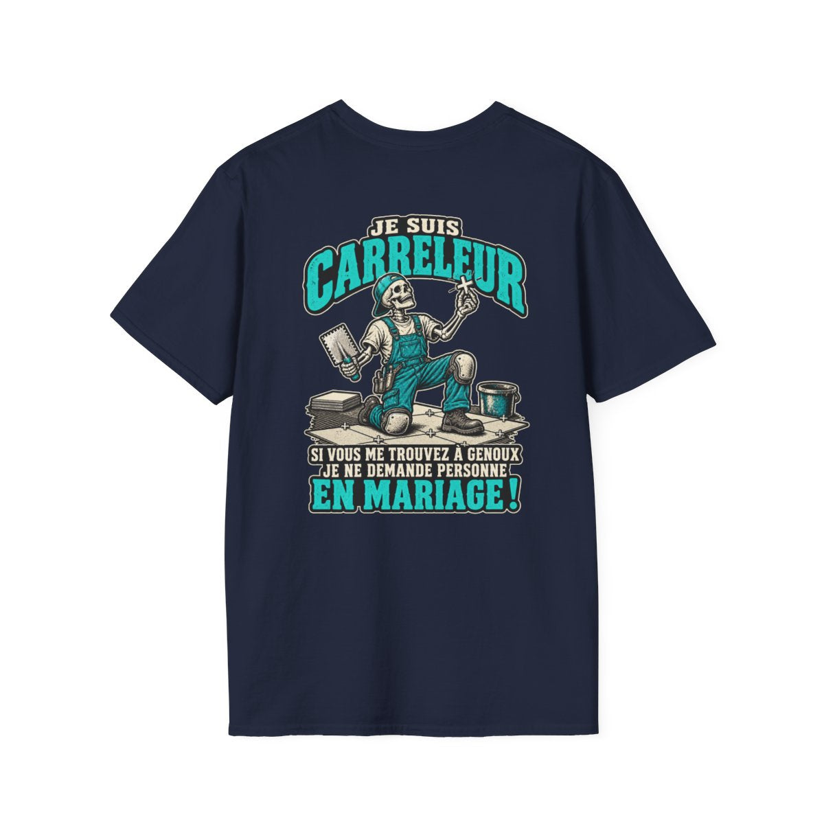 JE SUIS CARRELEUR SI VOUS ME TROUVEZ À GENOUX / JE NE DEMANDE PERSONNE EN MARIAGE !