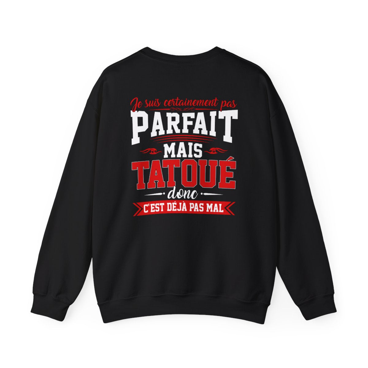 Je suis certainement pas parfait mais tatoué donc c'est déjà pas mal