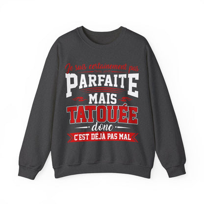Je suis certainement pas parfaite mais tatouée donc c'est déjà pas mal