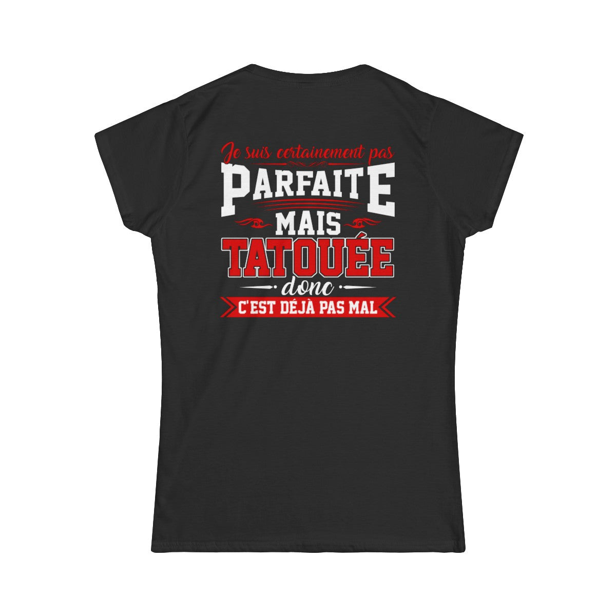 Je suis certainement pas parfaite mais tatouée donc c'est déjà pas mal
