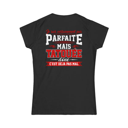 Je suis certainement pas parfaite mais tatouée donc c'est déjà pas mal