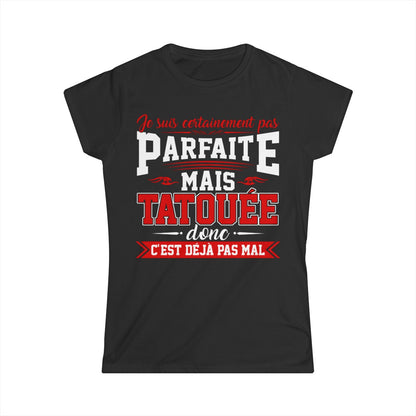 Je suis certainement pas parfaite mais tatouée donc c'est déjà pas mal