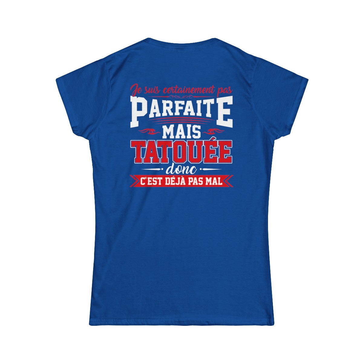 Je suis certainement pas parfaite mais tatouée donc c'est déjà pas mal