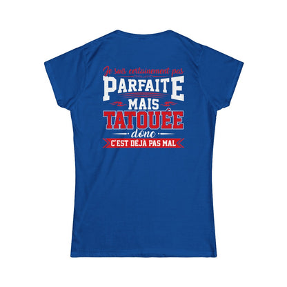 Je suis certainement pas parfaite mais tatouée donc c'est déjà pas mal