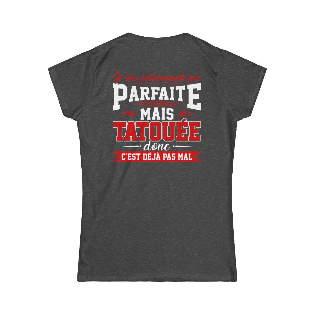 Je suis certainement pas parfaite mais tatouée donc c'est déjà pas mal