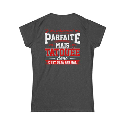 Je suis certainement pas parfaite mais tatouée donc c'est déjà pas mal