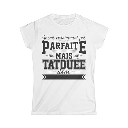 Je suis certainement pas parfaite mais tatouée donc c'est déjà pas mal