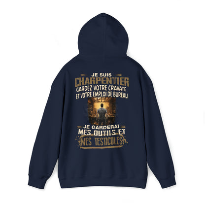 Je suis Charpentier, je garderai mes outils et mes testicules