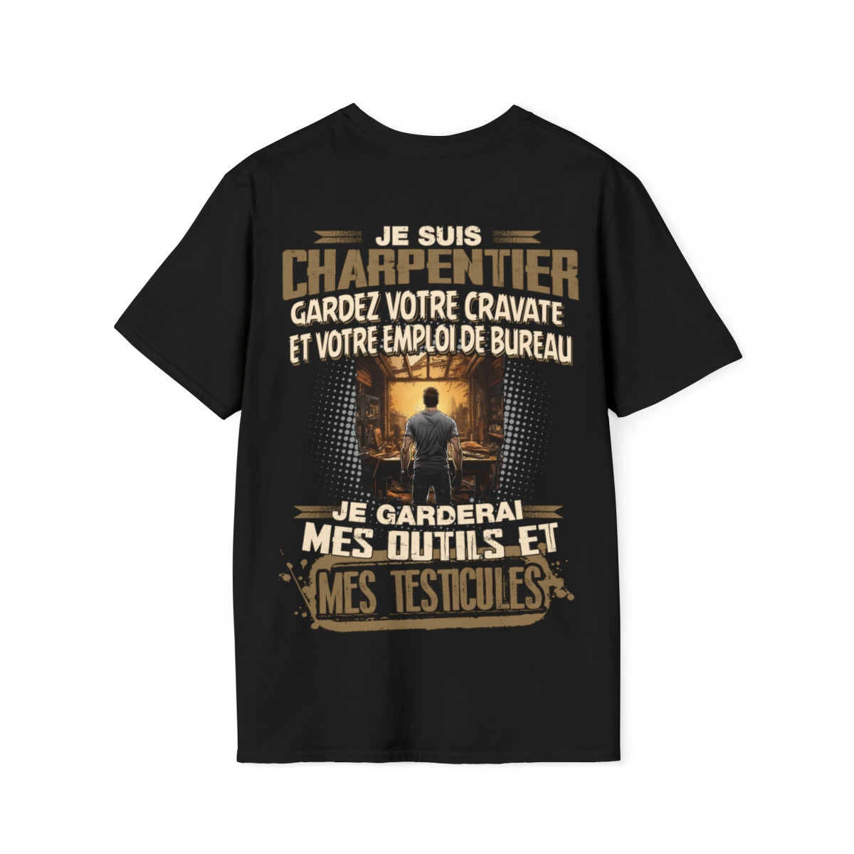 Je suis Charpentier, je garderai mes outils et mes testicules