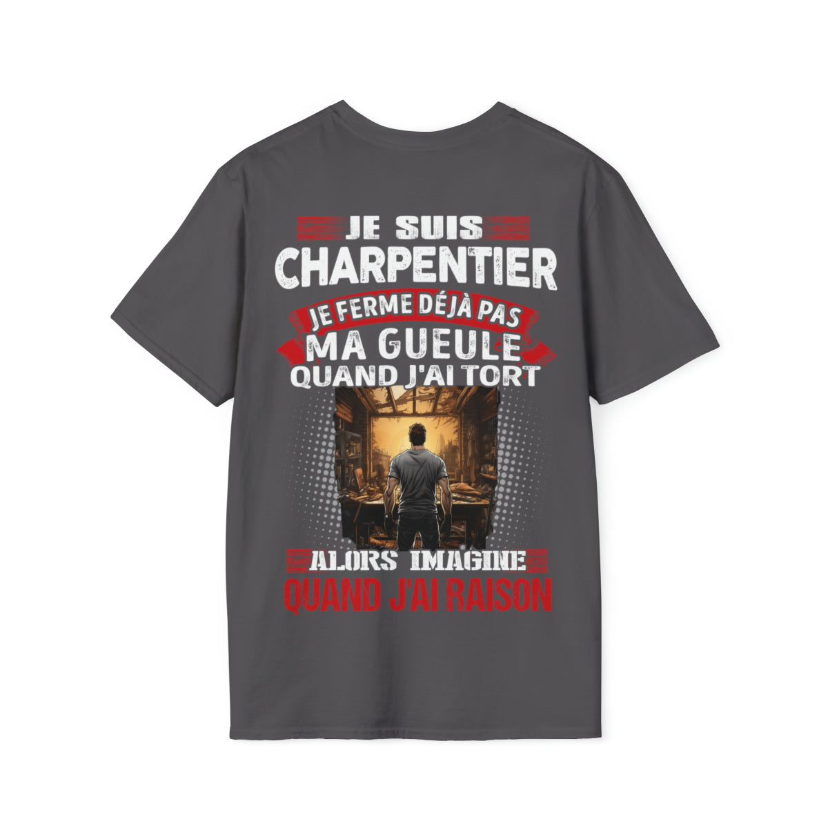 Je suis Charpentier, je ne ferme déjà pas ma gueule quand j'ai tort