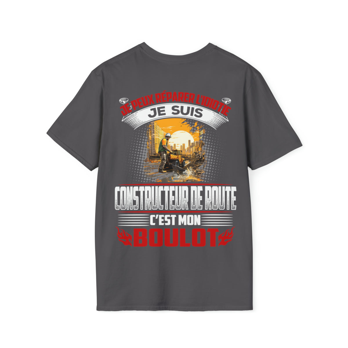 Je suis Constructeur de Route, c'est mon boulot
