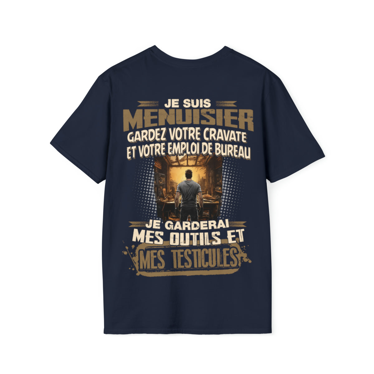 Je suis Menuisier, je garderai mes outils et mes testicules