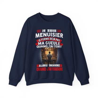 Je suis Menuisier, je ne ferme déjà pas ma gueule quand j'ai tort