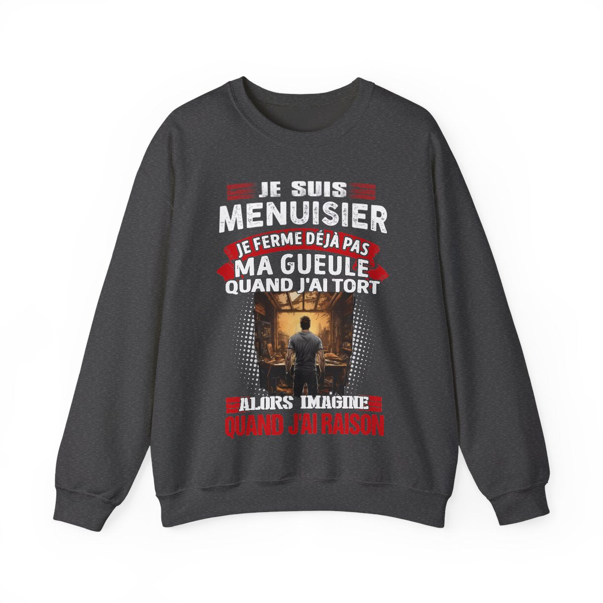 Je suis Menuisier, je ne ferme déjà pas ma gueule quand j'ai tort