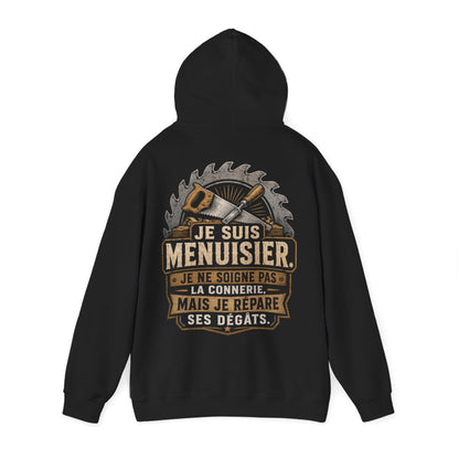 Je suis Menuisier. Je ne soigne pas la connerie mais je répare ses degâts