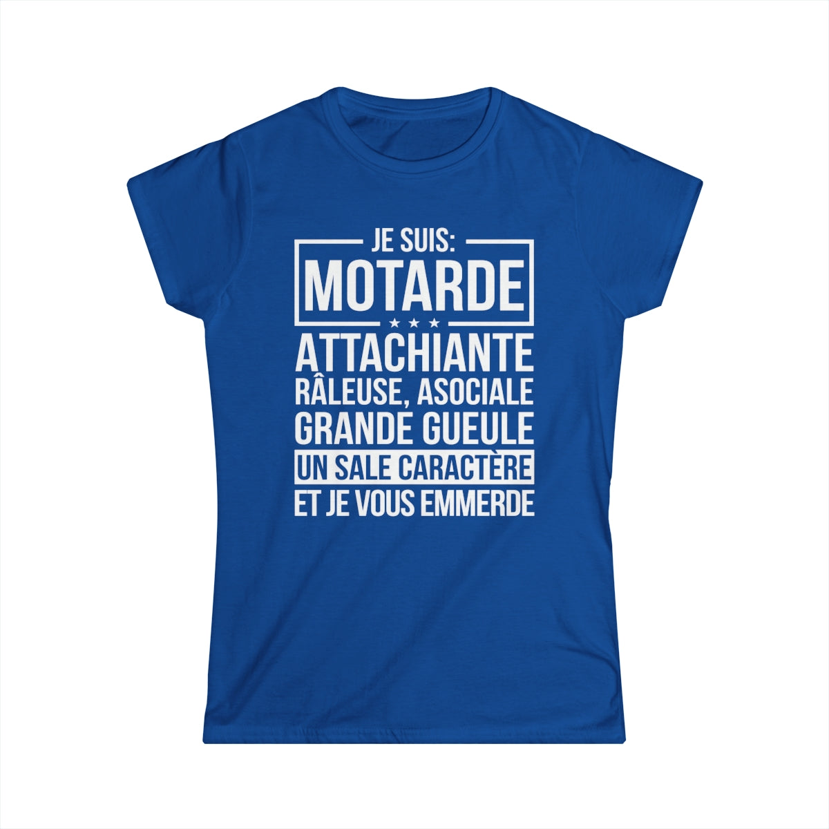 Je suis motarde, râleuse, grande gueule, un sale caractère