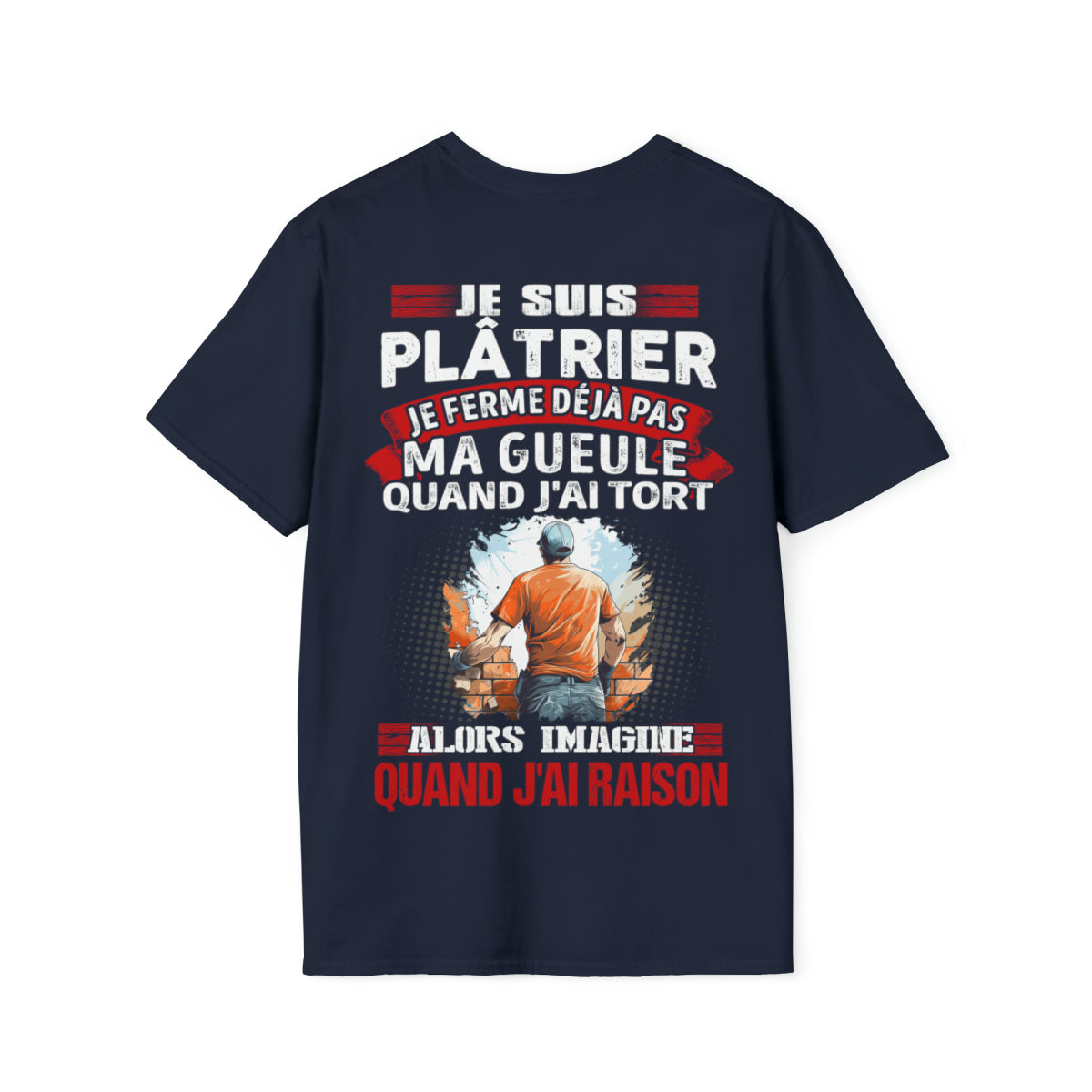 Je suis Plâtrier, je ne ferme déjà pas ma gueule quand j'ai tort