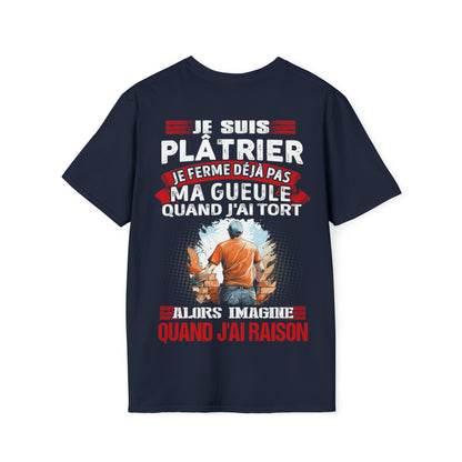 Je suis Plâtrier, je ne ferme déjà pas ma gueule quand j'ai tort