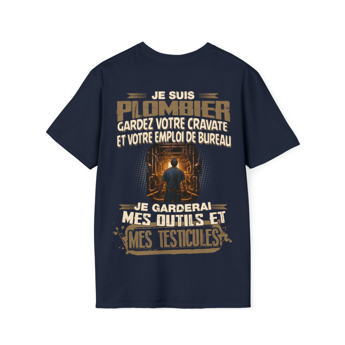 Je suis Plombier, je garderai mes outils et mes testicules