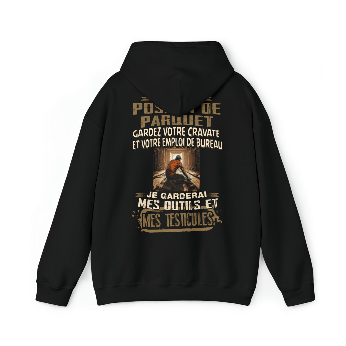 Je suis Poseur de Parquet, je garderai mes outils et mes testicules