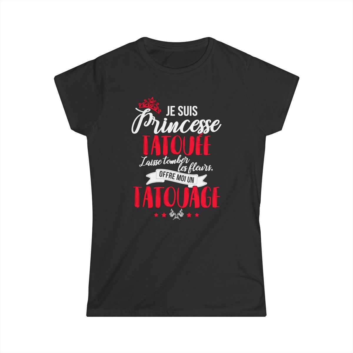 Je suis princesse tatouée, laisse tomber les fleurs, offre moi un tatouage