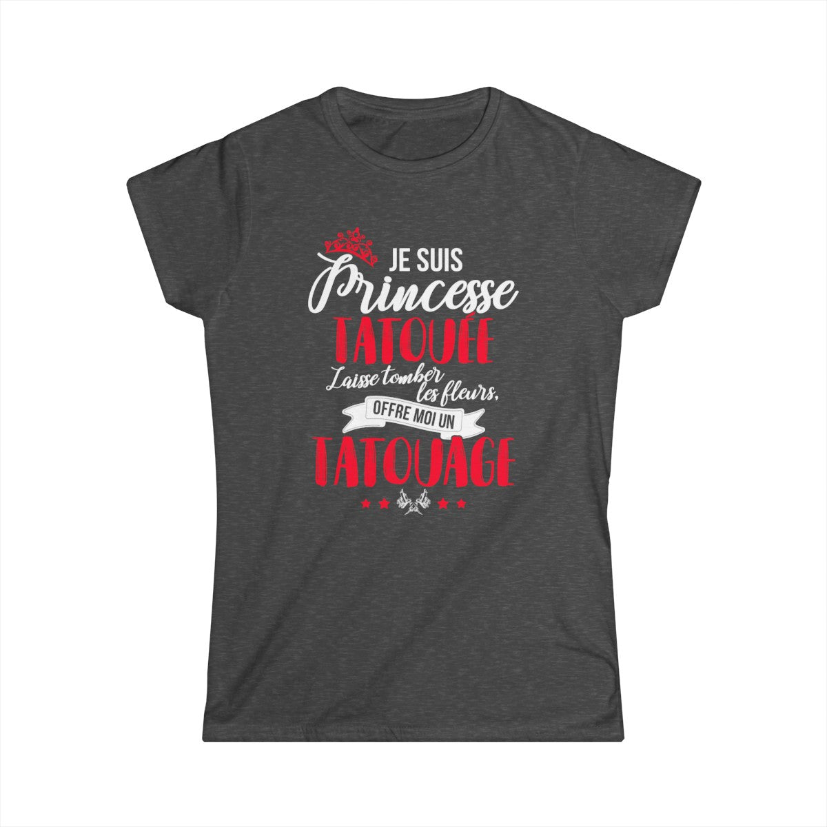Je suis princesse tatouée, laisse tomber les fleurs, offre moi un tatouage