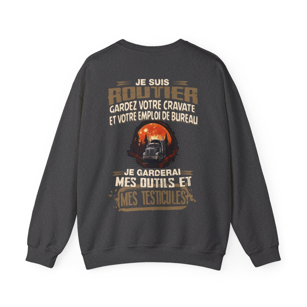 Je suis Routier, je garderai mes outils et mes testicules