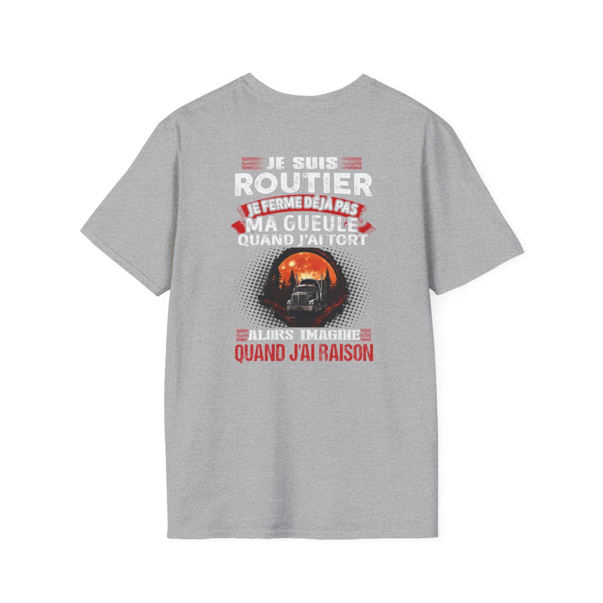 Je suis Routier, je ne ferme déjà pas ma gueule quand j'ai tort