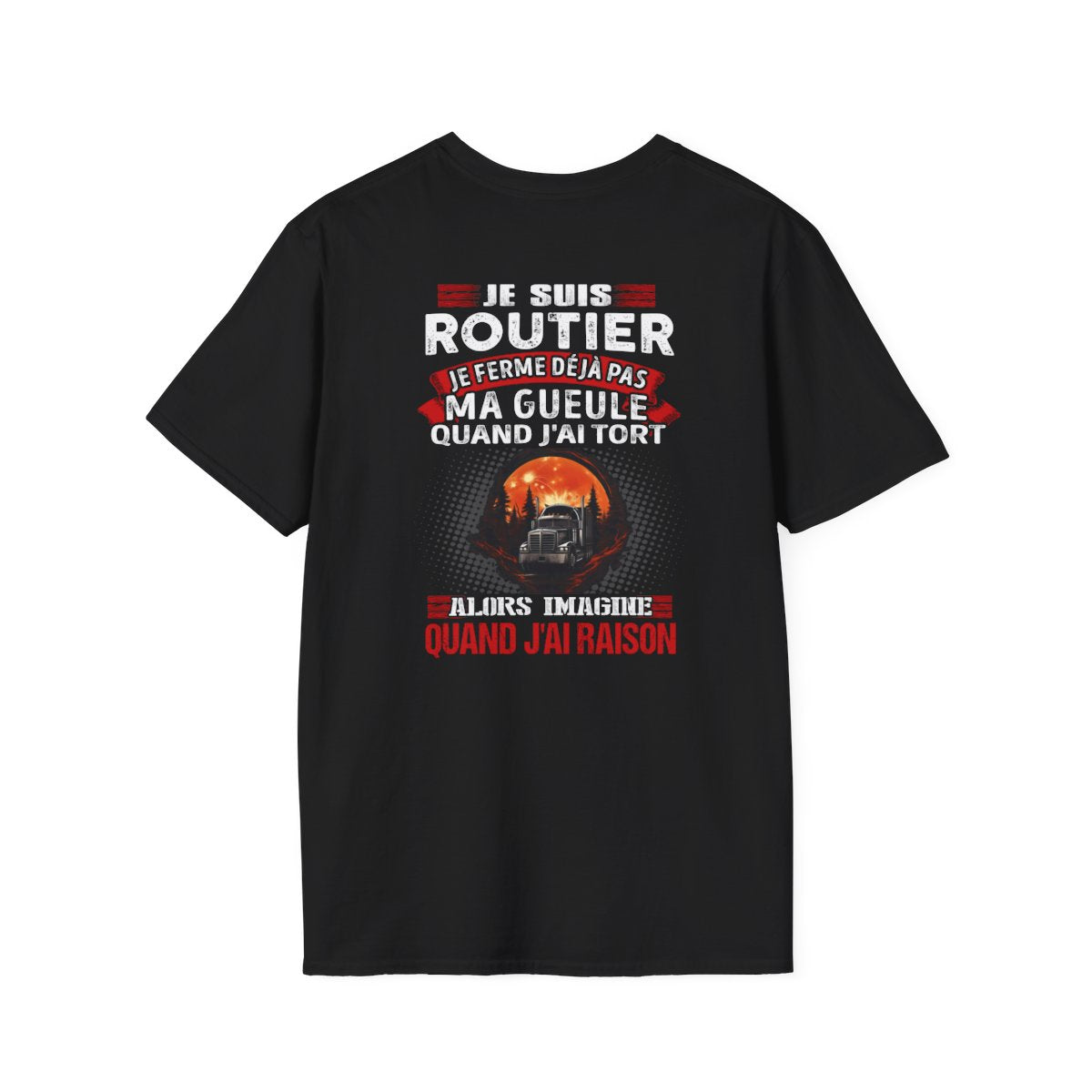 Je suis Routier, je ne ferme déjà pas ma gueule quand j'ai tort