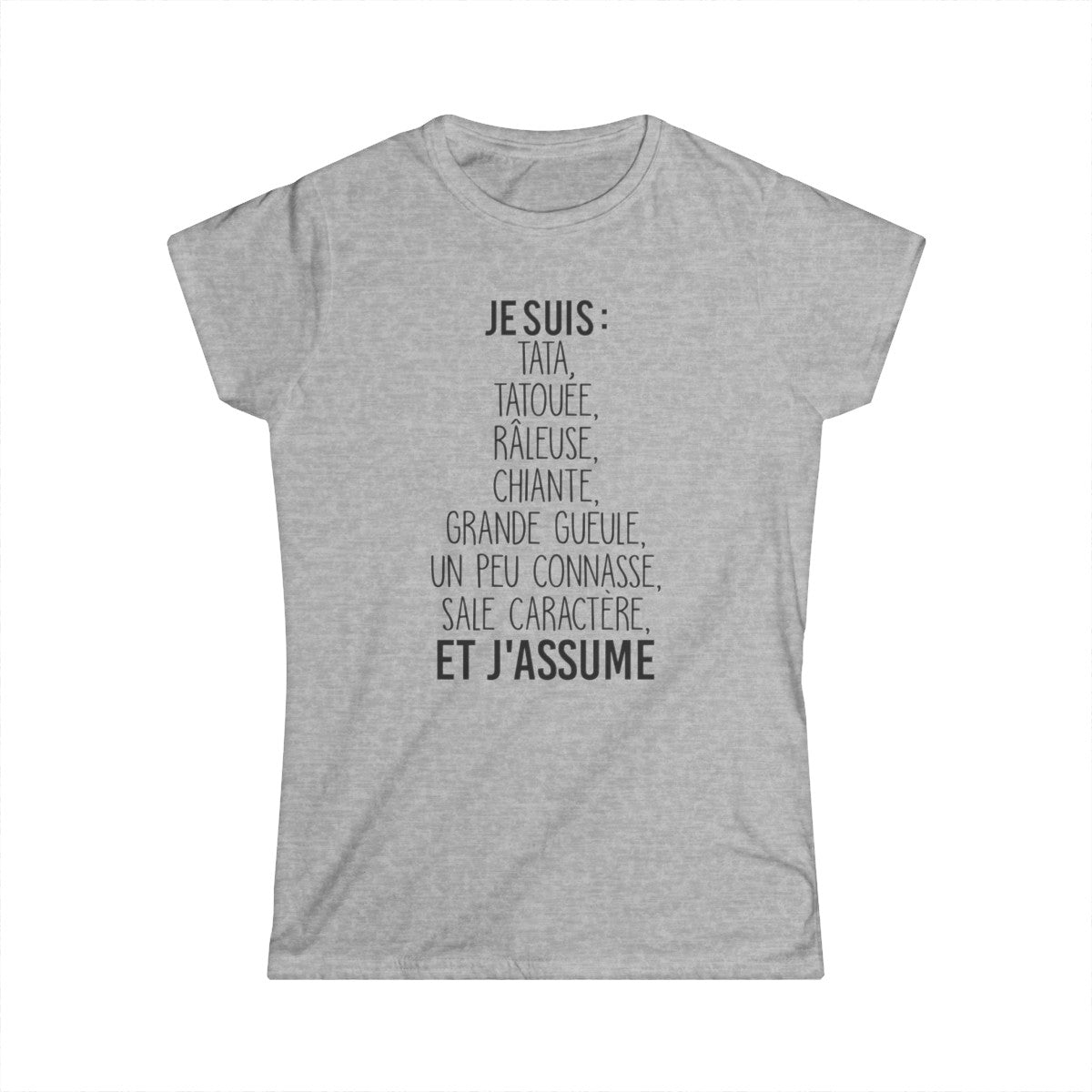 Je suis tata, tatouée, attachiante, grande gueule, beaucoup connasse, sale caractère et j'assume