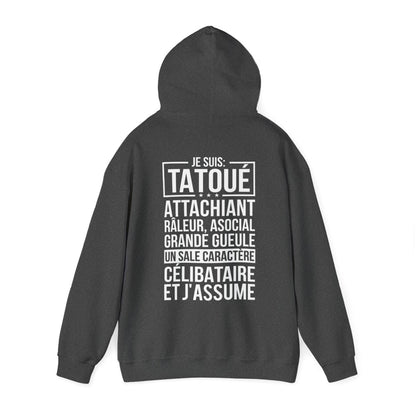 Je suis tatoué, attachiant, râleur, asocial, grande gueule, un sale caractère, célibataire et j'assume