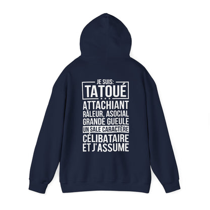 Je suis tatoué, attachiant, râleur, asocial, grande gueule, un sale caractère, célibataire et j'assume